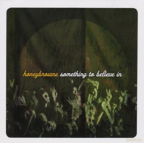 Honeybrowne: Something To Believe In [CD]