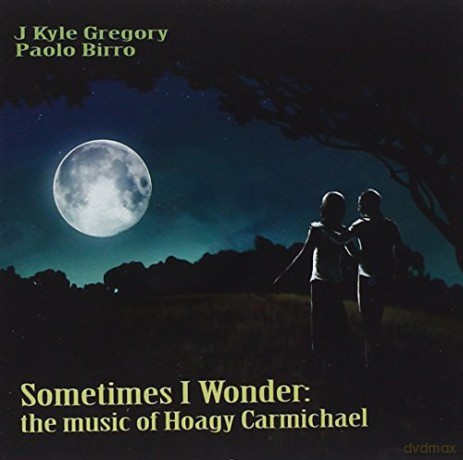 J Kyle Gregory: Sometimes I Wonder [CD]