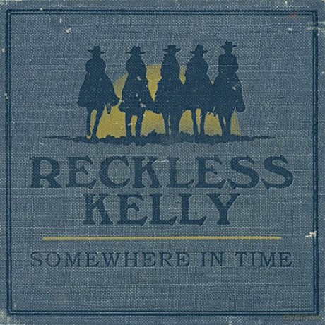 Reckless Kelly: Somewhere In Time [CD]