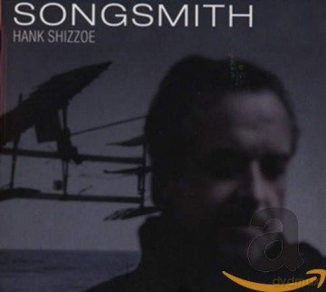 Hank Shizzoe: Songsmith [CD]