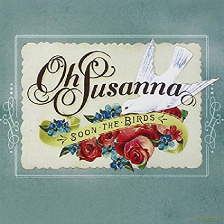 Oh Susanna: Soon The Birds [CD]