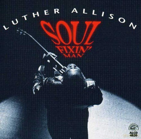 Luther Allison: Soul Fixin' Man [CD]