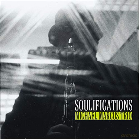Michael Marcus Trio: Soulifications [CD]