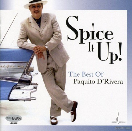 Paquito D'Rivera: Spice It Up! Best Of... [CD]