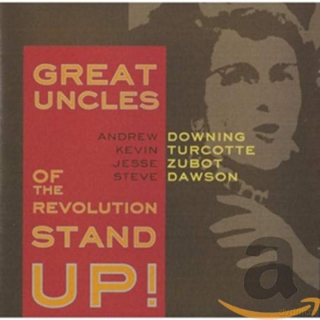 Great Uncles of the Revolution: Stand Up! [CD]