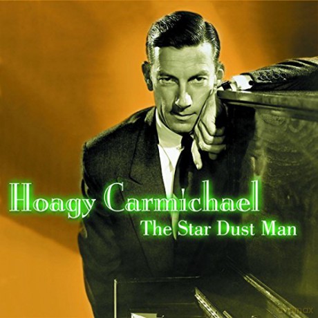 Hoagy Carmichael: Star Dust Man [CD]