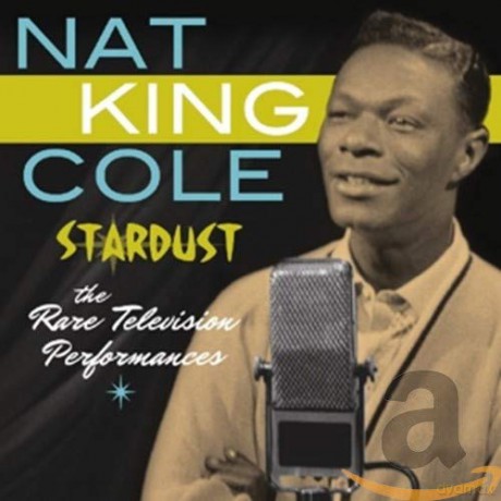 Nat King Cole: Stardust, The Rare Television Performances [2CD]