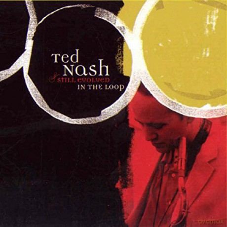 Ted Nash: Still Evolved In The Loop [CD]
