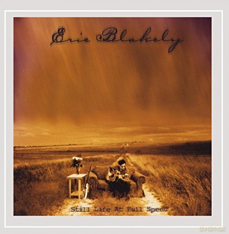 Eric Blakely: Still Life at Full Speed [CD]
