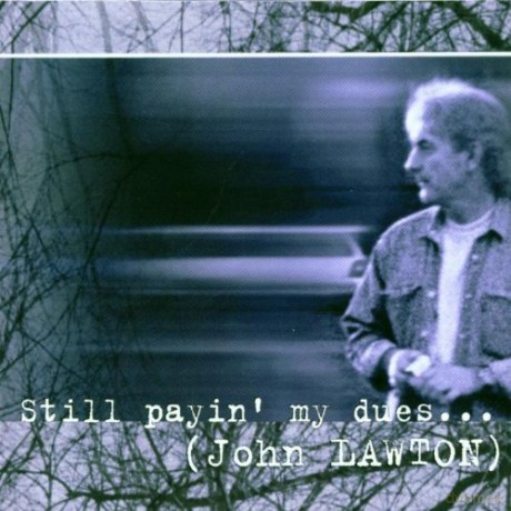 John Lawton: Still Payin' My Dues... [CD]