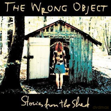 Wrong Object: Stories From The Shed [CD]