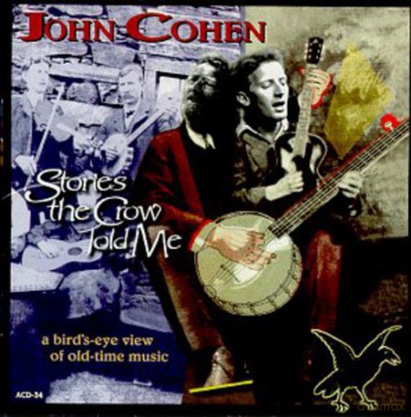 John Cohen: Stories The Crow Told Me [CD]