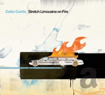 Catie Curtis: Stretch Limousine On Fire [CD]