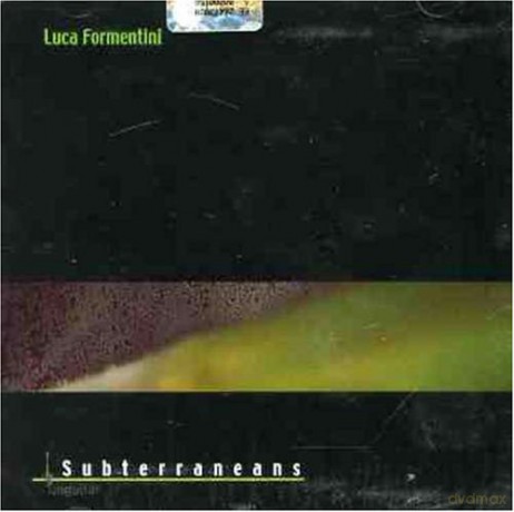 Luca Formentini: Subterraneans [CD]