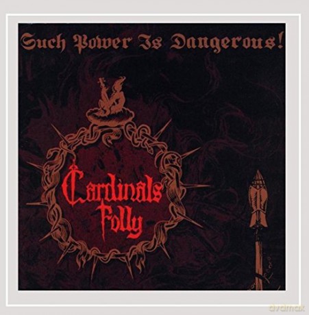 Cardinals Folly: Such Power Is Dangerous! [CD]