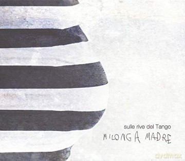 Sulle Rive Del Tango - Milonga Madre [CD]