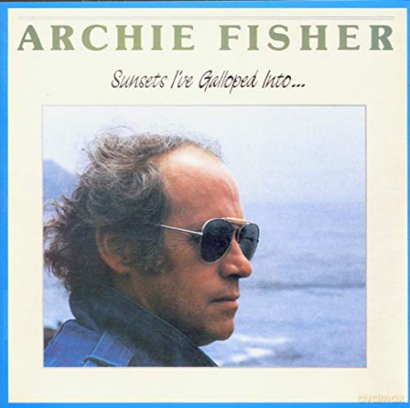 Archie Fisher: Sunsets I'Ve Galloped... [CD]