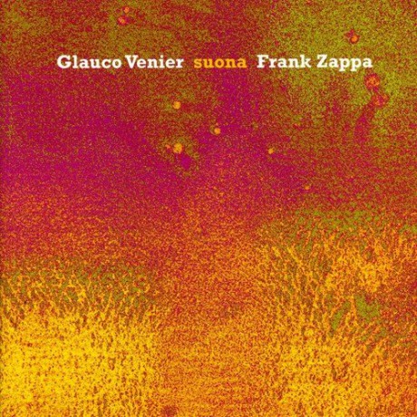 Glauco Venier: Suona Frank Zappa [CD]