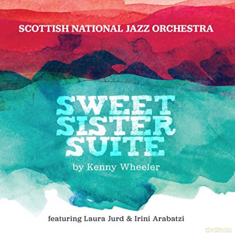 Scottish National Jazz Orchestra: Sweet Sister'sweet By Kenny Wheeler [CD]
