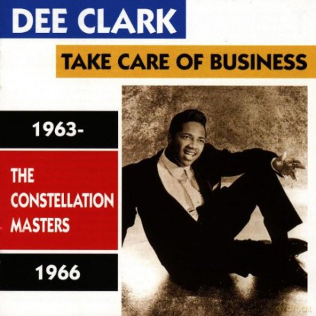 Dee Clark: Take Care Of Business / The Constellation Masters [CD]