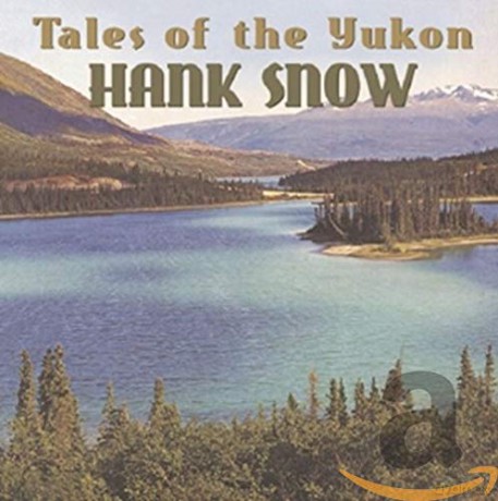 Hank Snow: Tales of the Yukon [CD]