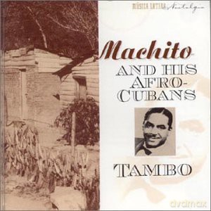 Machito and His Afro-Cubans: Tambo 1945-1947 [CD]