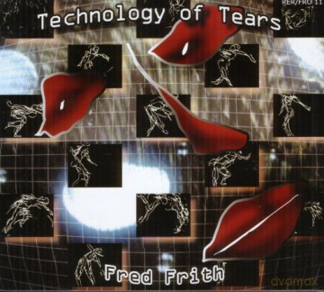 Fred Frith: Technology Of Tears [CD]