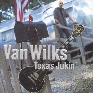 Van Wilks: Texas Jukin' [CD]