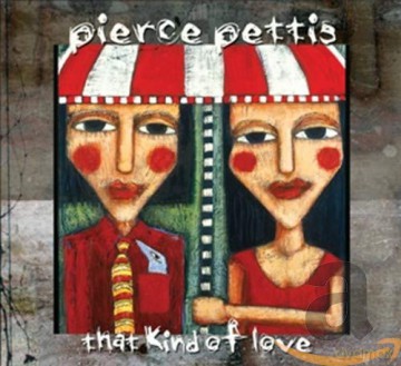 Pierce Pettis: That Kind Of Love [CD]