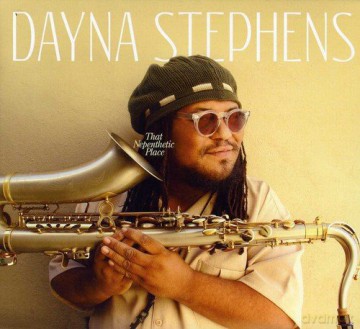 Dayna Stephens: That Nepenthetic Place [CD]