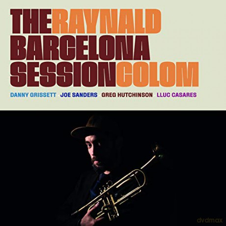 Raynald Colom: The Barcelona Session [CD]