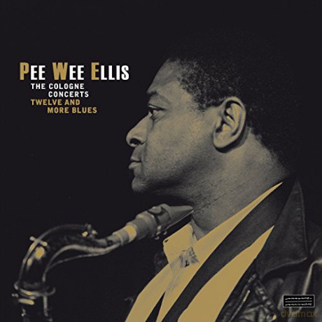 Pee Wee Ellis: The Cologne Concerts [2CD]