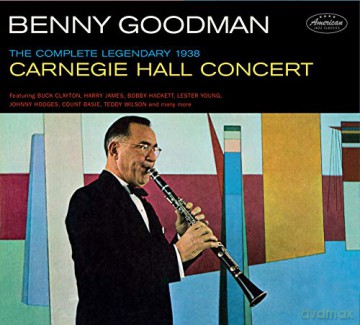 Benny Goodman: The Complete Legendary 1938 Carnegie Hall Concert [2CD]