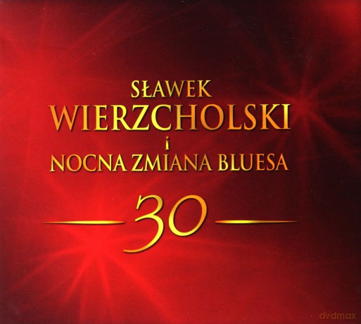 Wierzcholski Sławek Nocna Zmiana Bluesa: 30 (digipack) [CD]+[DVD]
