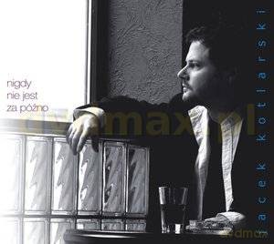 Jacek Kotlarski: Nigdy nie jest za późno (digipack) [CD]