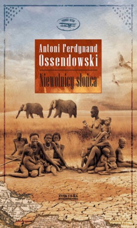 Niewolnicy słońca - Antoni F. Ossendowski [KSIĄŻKA]
