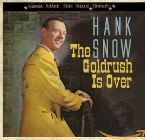 Hank Snow: The Goldrush Is Over [CD]