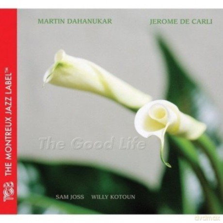 Martin Dahanukar: The Good Life [CD]