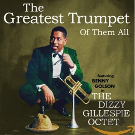 Dizzy Gillespie: The Greatest Trumpet of Them All [CD]