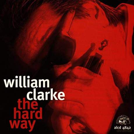 William Clarke: The Hard Way [CD]