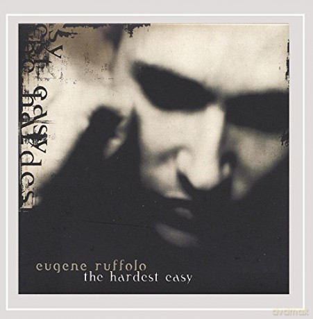 Eugene Ruffolo: The Hardest Easy [CD]