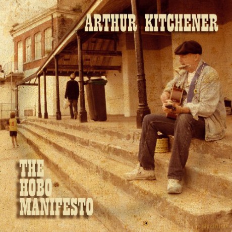 Arthur Kitchener: The Hobo Manifesto [CD]