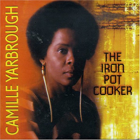 Camille Yarbrough: The Iron Pat Cooker [CD]