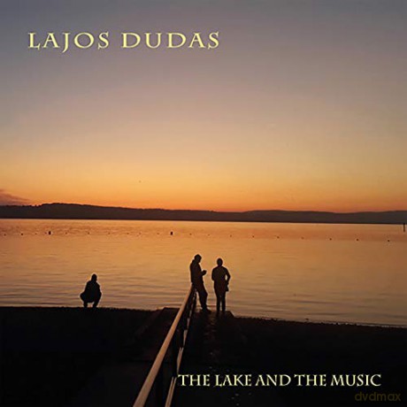 Lajos Dudas: The Lake And The Music [CD]