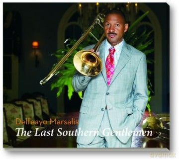 Delfeayo Marsalis: The Last Southern Gentlemen [CD]