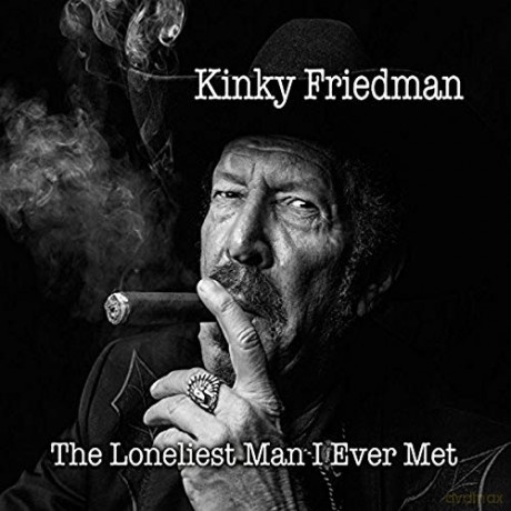 Kinky Friedman: The Loneliest Man I Ever Met [CD]