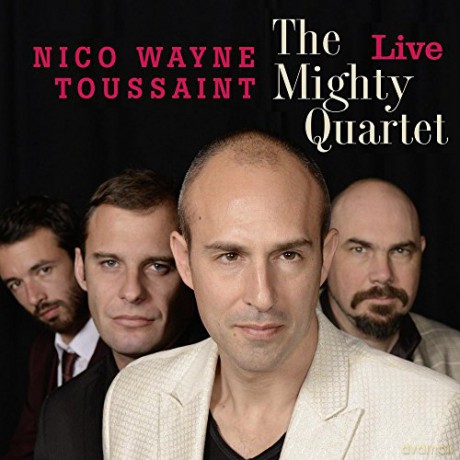 Nico Wayne Toussaint: The Mighty Quartet Live [CD]