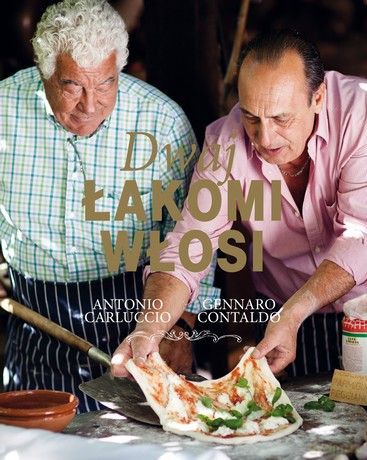 Dwaj łakomi Włosi - Antonio Carluccio, Gennaro Contaldo [KSIĄŻKA]