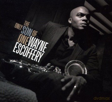 Wayne Escoffery: The Only Son Of One [CD]