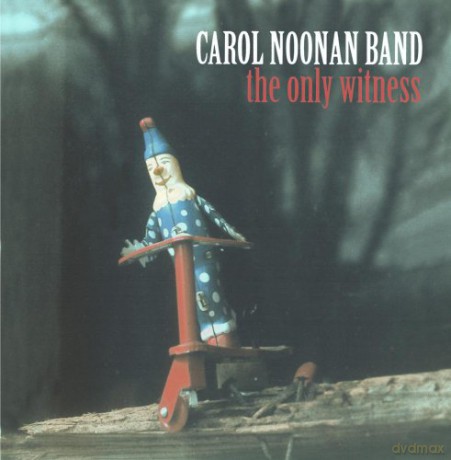 Carol Noonan Band: The Only Witness [CD]